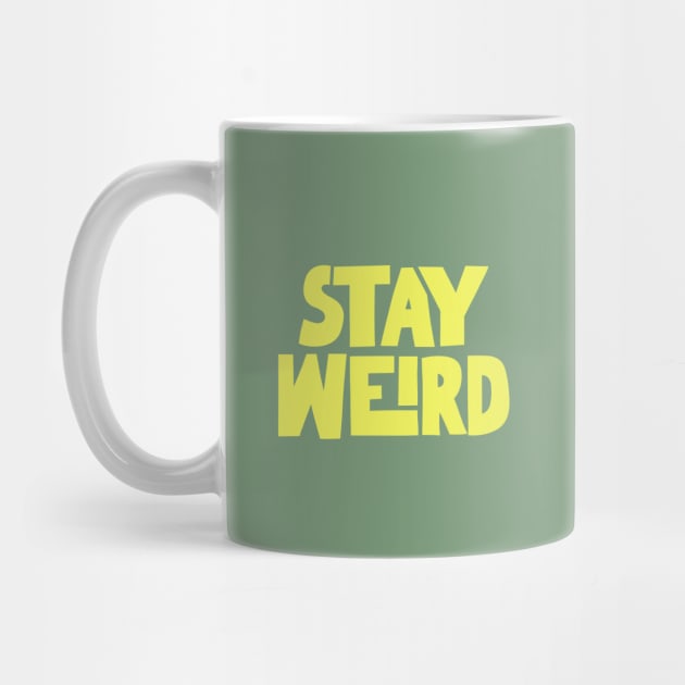 Stay Weird by MotivatedType